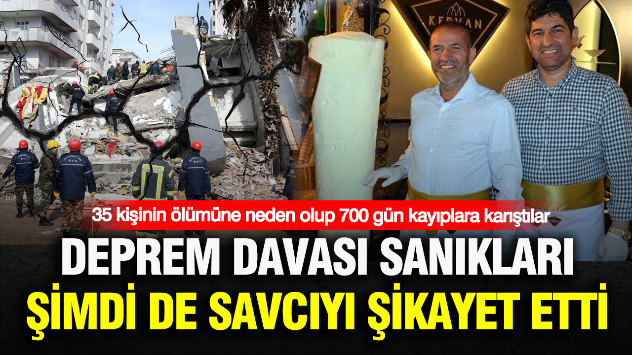 35 kişinin ölümüne neden olup 700 gün kayıplara karıştılar: Deprem davası sanıkları şimdi de savcıyı şikayet etti